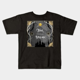 Fine, Make Me Your Villain Kids T-Shirt